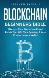 Blockchain Beginners Bible - Stephen Satoshi