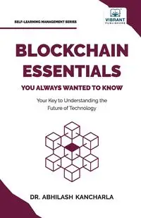 Blockchain Essentials You Always Wanted To Know - Kancharla Dr. Abhilash