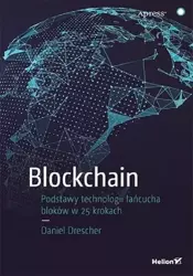 Blockchain Podstawy technologii łańcucha bloków.. - Daniel Drescher