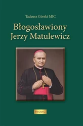 Błogosławiony Jerzy Matulewicz - ks. Tadeusz Górski MIC