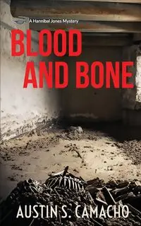 Blood and Bone - Austin S. Camacho