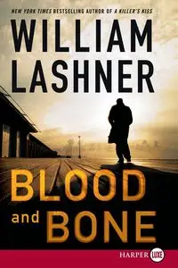 Blood and Bone - William Lashner