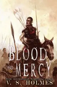 Blood and Mercy - Holmes V. S.