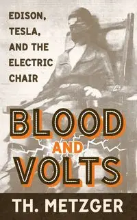 Blood and Volts - Metzger Th.