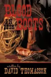 Blood in His Boots - David Thomasson