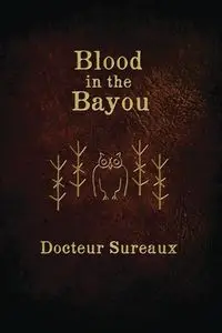 Blood in the Bayou - Sureaux Docteur