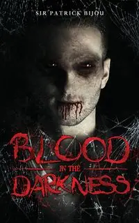 Blood in the Darkness - Patrick Bijou