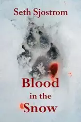 Blood in the Snow - Seth Sjostrom