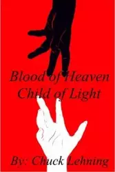 Blood of Heaven - Child of Light - Chuck Lehning