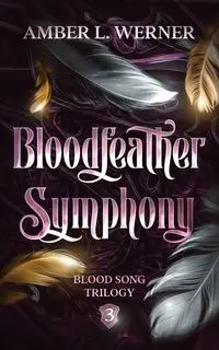 Bloodfeather Symphony - Werner Amber L.