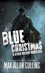 Blue Christmas and Other Holiday Homicides - Max Allan Collins