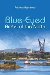 Blue-Eyed Arabs of the North - Patricia Bjørnstad