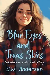 Blue Eyes and Texas Skies - Andersen S.W.