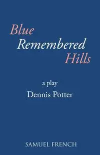 Blue Remembered Hills - Denis Potter