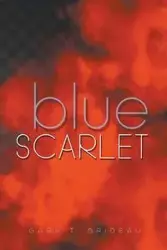 Blue Scarlet - Gary T. Brideau