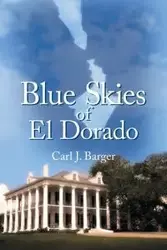 Blue Skies of El Dorado - Carl J. Barger