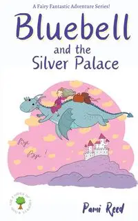 Bluebell and the Silver Palace - Reed P.J.