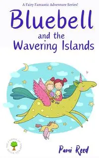 Bluebell and the Wavering Islands - Reed Pami