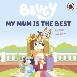 Bluey. My Mum Is the Best - Bluey