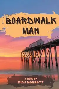 Boardwalk Man - Bennett Mick