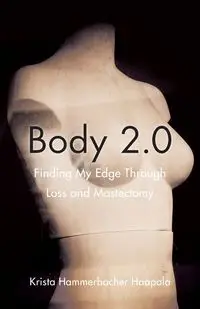 Body 2.0 - Krista Hammerbacher Haapala