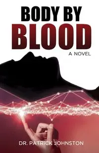 Body by Blood - Patrick Johnston Dr.