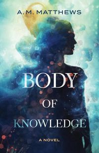 Body of Knowledge - Matthews A M