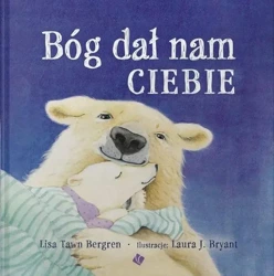 Bóg dał nam ciebie - Lisa Tawn Bergren