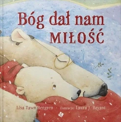 Bóg dał nam miłość - Lisa Tawn Bergren