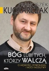 Bóg lubi tych, którzy walczą - Franciszek Kucharczak