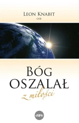 Bóg oszalał z miłości - Leon Knabit