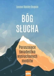 Bóg słucha. Poruszające świadectwa wysłuchanych... - Lorene Hanley Duquin