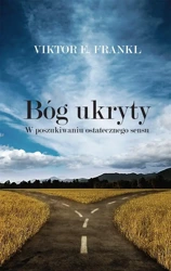 Bóg ukryty. W poszukiwaniu ostatecznego sensu - Viktor E. Frankl