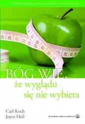 Bóg wie, że wyglądu się nie wybiera - Carl Koch, Joyce Heil