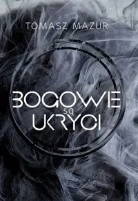 Bogowie są ukryci - Tomasz Mazur