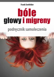 Bóle głowy i migreny. Podręcznik samoleczenia - Frank Seefelder