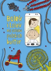 Bolek i Lolek na szlaku polskich kultur - Dorota Majkowska-Szajer, Sara Szewczyk