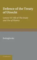 Bolingbroke's Defence of the Treaty of Utrecht - Henry John Bolingbroke St