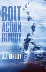 Bolt Action Remedy - Hensley J.J.