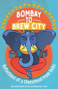 Bombay to Brew City - Kalyanaraman Balaraman