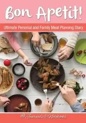 Bon Apetit! Ultimate Personal and Family Meal Planning Diary - @ Journals and Notebooks