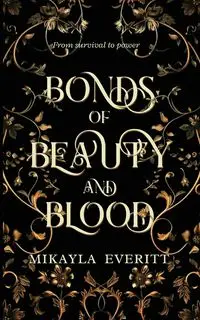 Bonds of Beauty and Blood - Everitt Mikayla