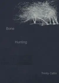 Bone Hunting - Trinity Catlin