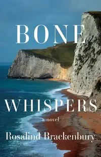 Bone Whispers - Rosalind Brackenbury