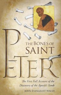 Bones of St Peter, The - E. John Walsh