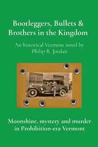 Bootleggers, Bullets & Brothers in the Kingdom - Jordan Philip R.