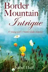 Border Mountain Intrigue - Isabel Huff