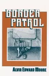 Border Patrol - Alvin Edward Moore