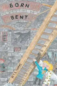 Born Bent - Thomas T. R.