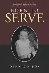 Born To Serve - Dennis R. Fox